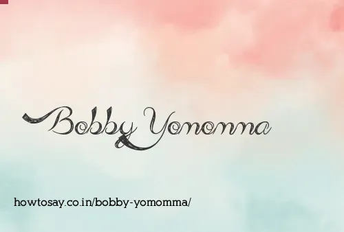 Bobby Yomomma