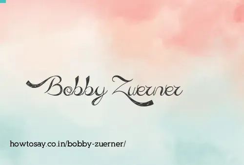 Bobby Zuerner