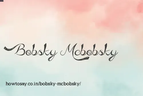 Bobsky Mcbobsky