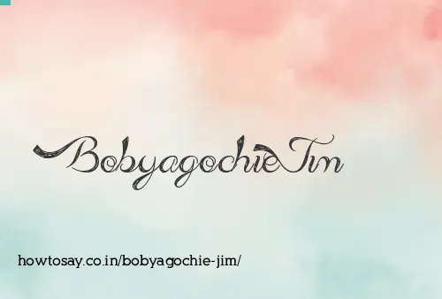 Bobyagochie Jim