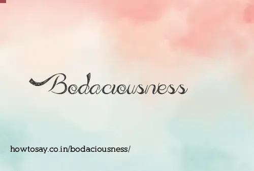 Bodaciousness