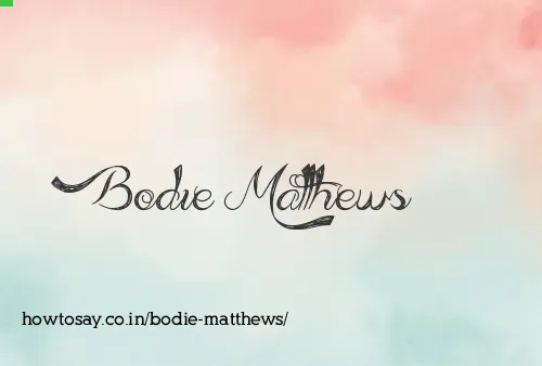 Bodie Matthews