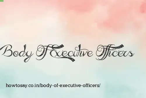 Body Of Executive Officers