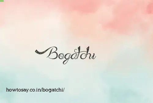 Bogatchi