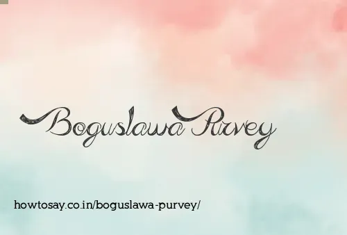 Boguslawa Purvey
