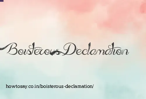 Boisterous Declamation