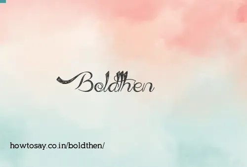 Boldthen