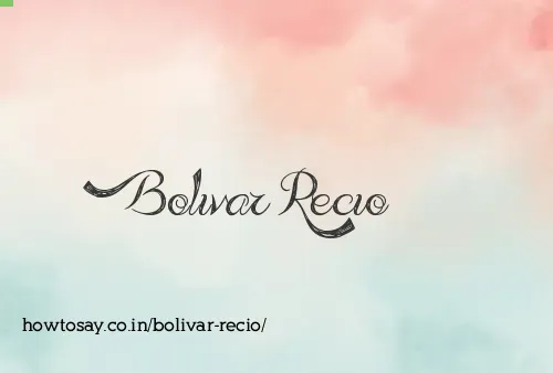 Bolivar Recio