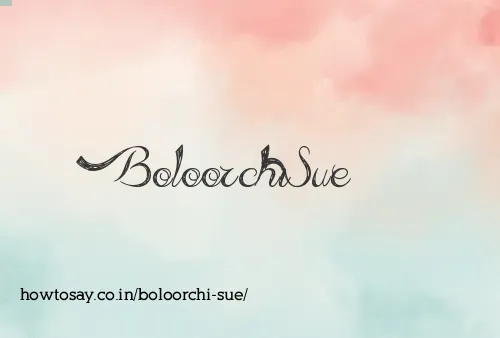 Boloorchi Sue