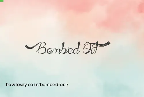 Bombed Out