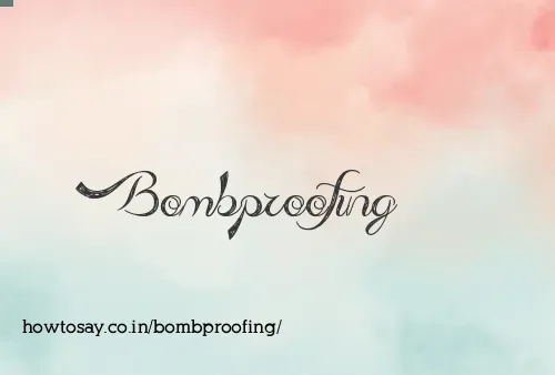 Bombproofing