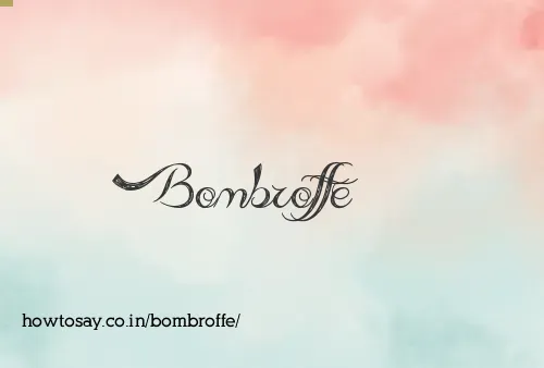 Bombroffe