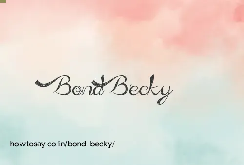 Bond Becky