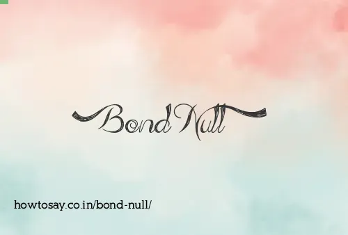 Bond Null
