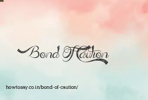 Bond Of Caution