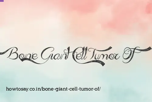 Bone Giant Cell Tumor Of