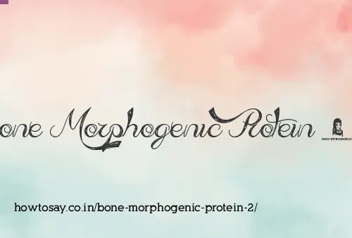 Bone Morphogenic Protein 2