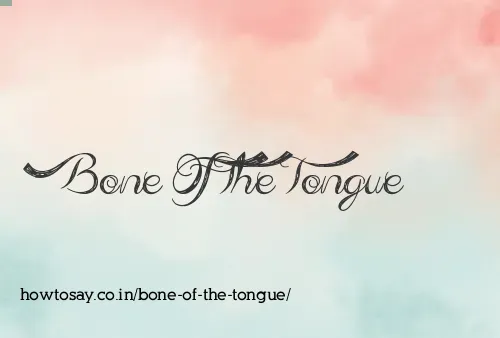 Bone Of The Tongue