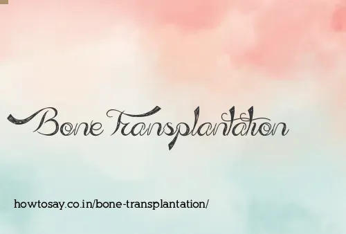 Bone Transplantation