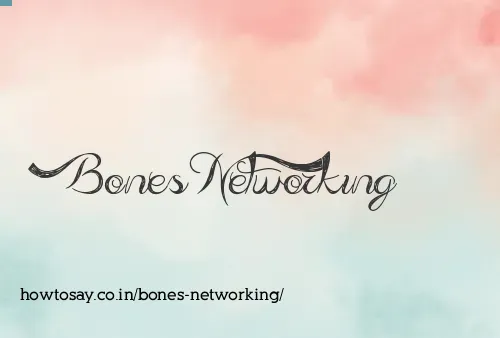 Bones Networking