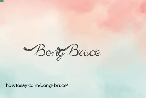 Bong Bruce