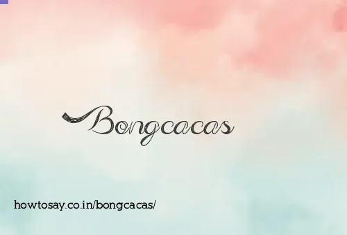 Bongcacas