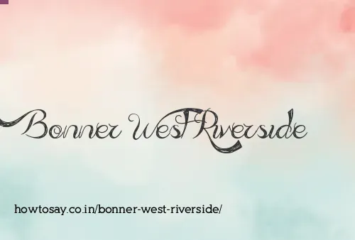 Bonner West Riverside