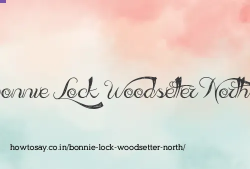 Bonnie Lock Woodsetter North