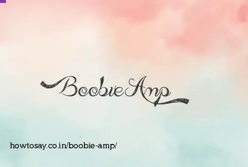Boobie Amp