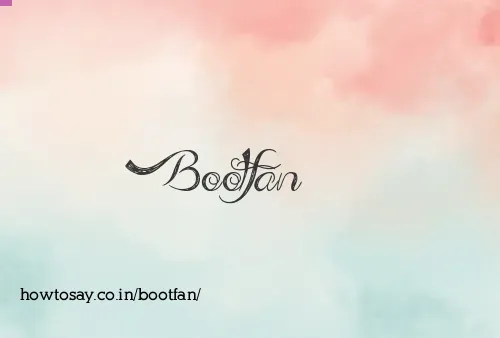 Bootfan