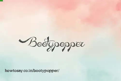 Bootypopper