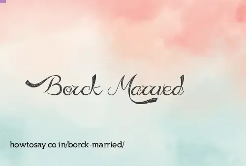 Borck Married