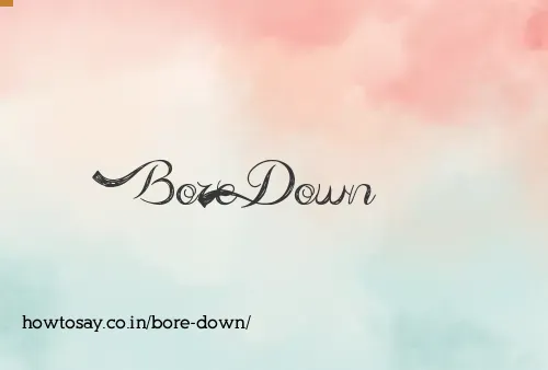 Bore Down
