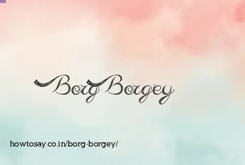 Borg Borgey