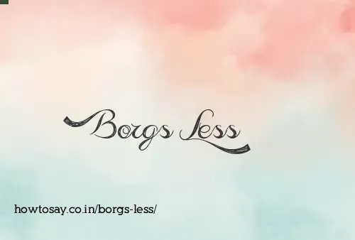 Borgs Less