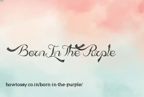 Born In The Purple