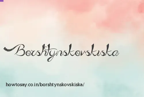 Borshtynskovskiska