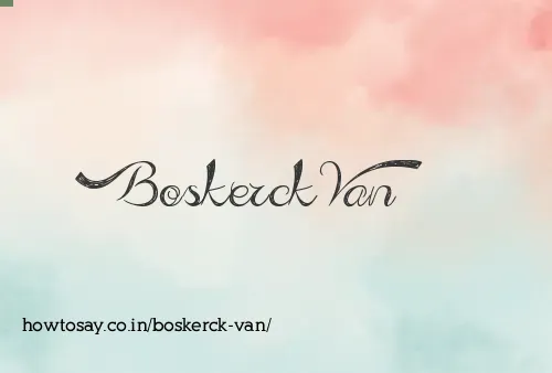 Boskerck Van