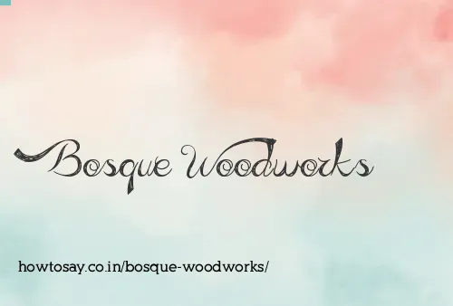 Bosque Woodworks