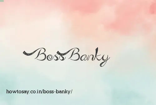 Boss Banky