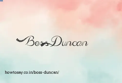 Boss Duncan