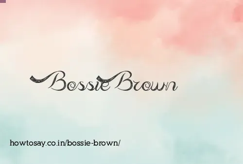 Bossie Brown