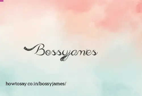 Bossyjames