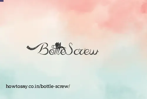 Bottle Screw