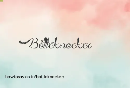 Bottleknocker