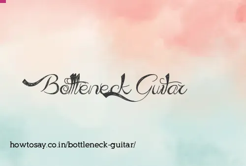 Bottleneck Guitar