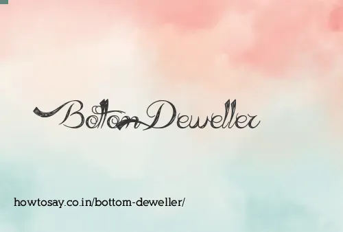 Bottom Deweller