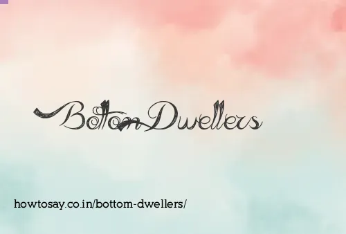 Bottom Dwellers