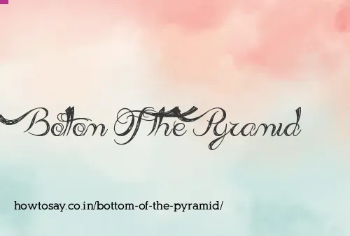 Bottom Of The Pyramid