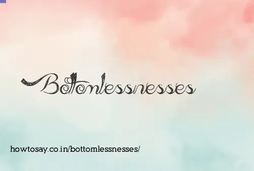 Bottomlessnesses